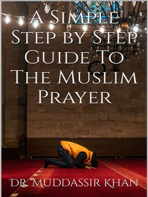 cover image of A Simple Step by Step Guide to the Muslim Prayer